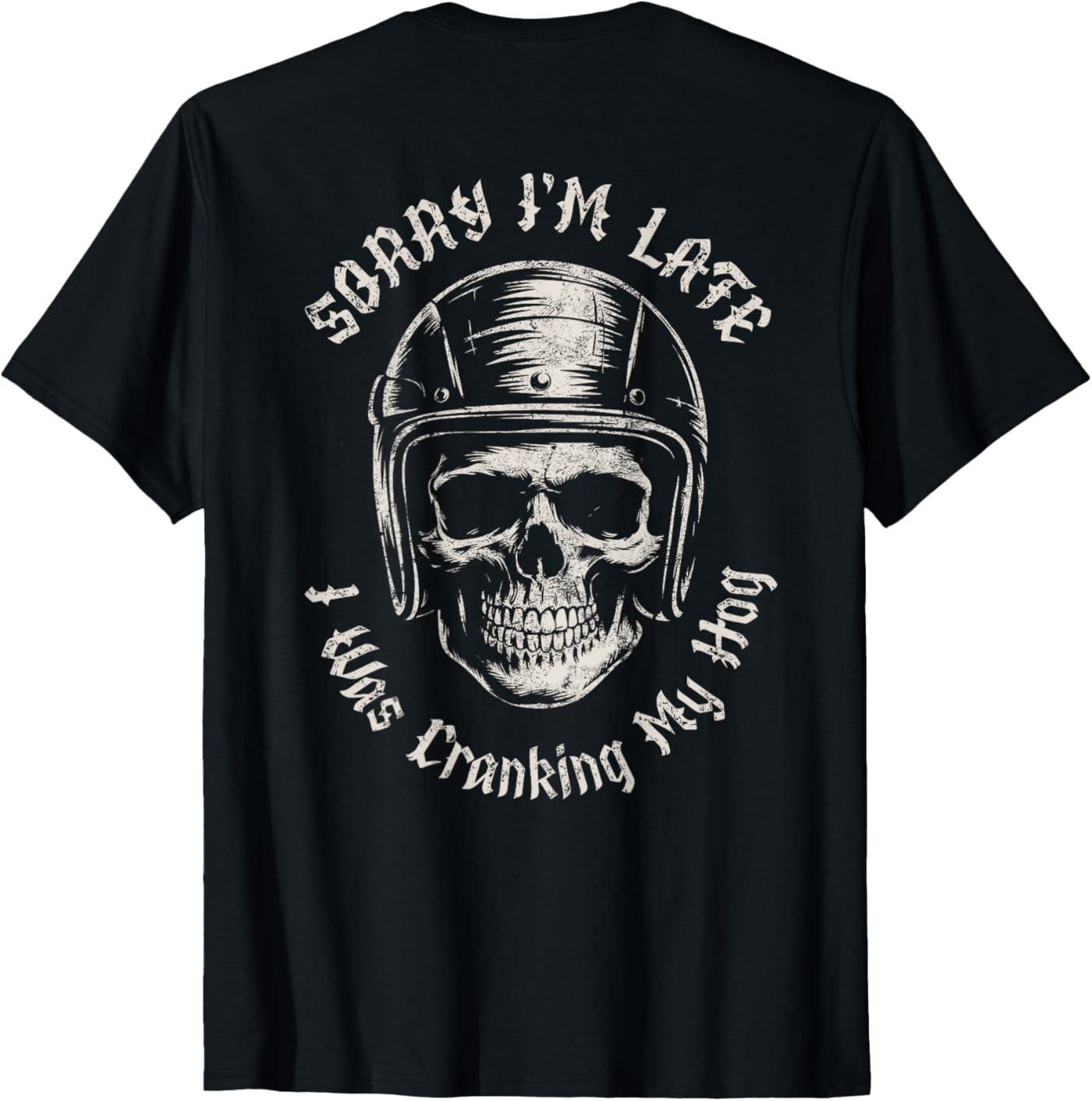 Sorry I m Late I was Cranking My Hog Funny Skull Biker ( On Back ) T-Shirt S