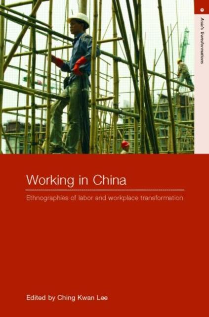 The Working In China : Ethnographies of Labor and Workplace Transformation Book