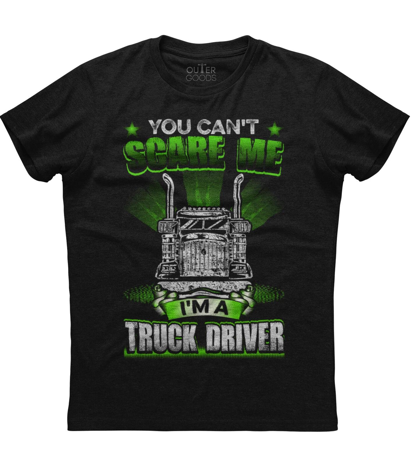 You Can t Scare Me I m A Truck Driver Mens Short Sleeve New Cotton Black T-shirt 2XL