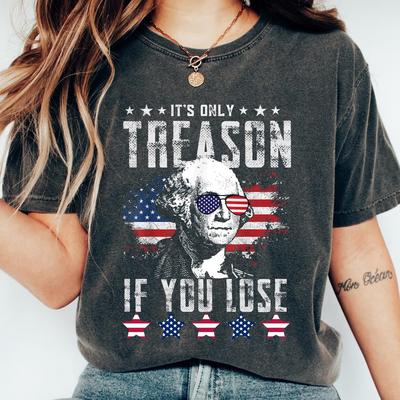 Funny 4th Of July Shirt, George Washington T-shirt, Its Only Treason If You Lose Tee, Independence Day Gift, Red White And Blue Crewneck