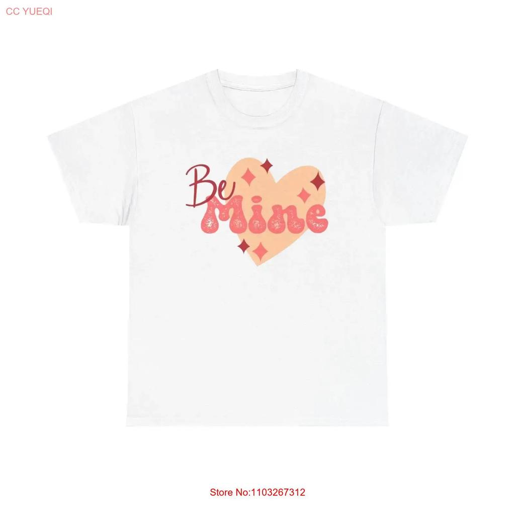 Be Mine Heavy Cotton T Shirt Vintage Homme Unisex Top For Everyday Wear Fashion Comfortable Versatile Graphic Slightly