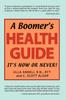 Buch A Boomer's Health Guide : It's Now or Never!