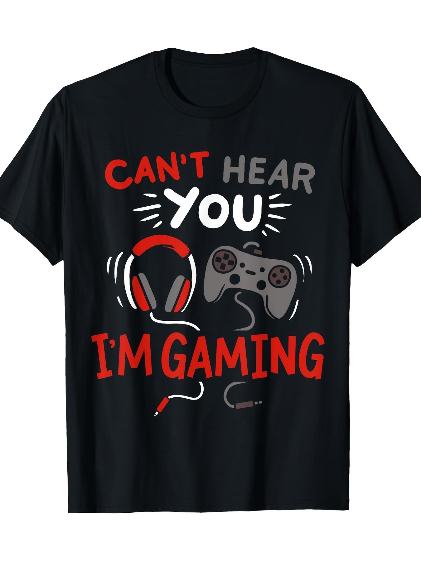 Can t Hear You I m Gaming Funny Gamer T-shirt XL