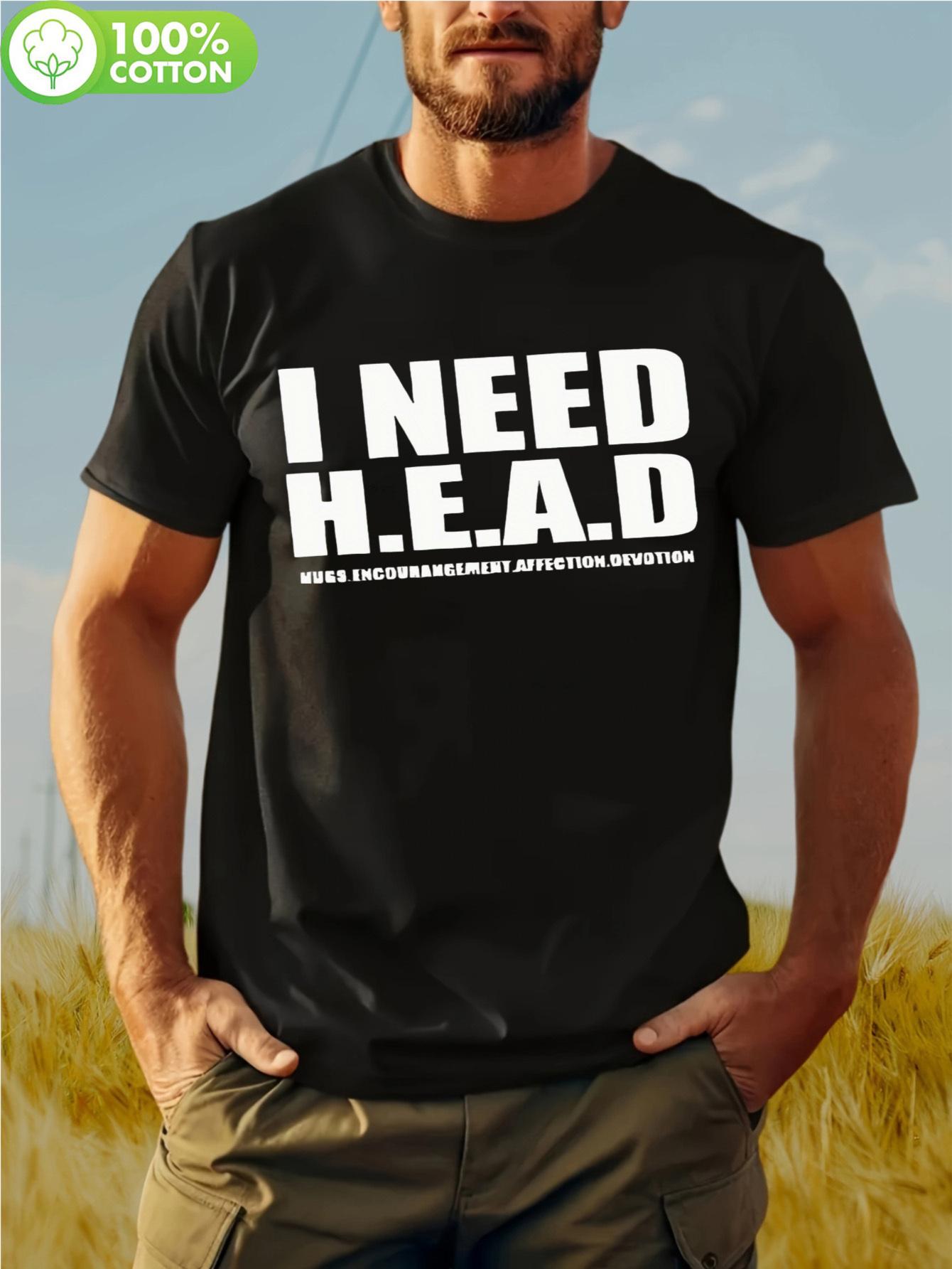 I Need H.E.A.D 180GSM Cotton T-shirt - Motivational  H.E.A.D  Graphic Print XXXXL