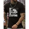 European Sizes I'M STAYING Fishing Graphic Print, Men's Crew Neck Short Sleeve T-shirt, Casual Comfy Fit Top For Summer