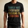 Sicherlich Hat Nicht Jeder Kung Fu Gekämpft Unisex Unisex T-Shirt