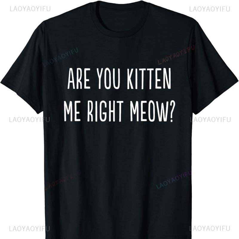 Are You Kitten Me Right Meow Funny Sayings Cats T-shirt Shirts for Women Women Clothes Harajuku Y2k Clothes Fashion Comfortable S разноцветный