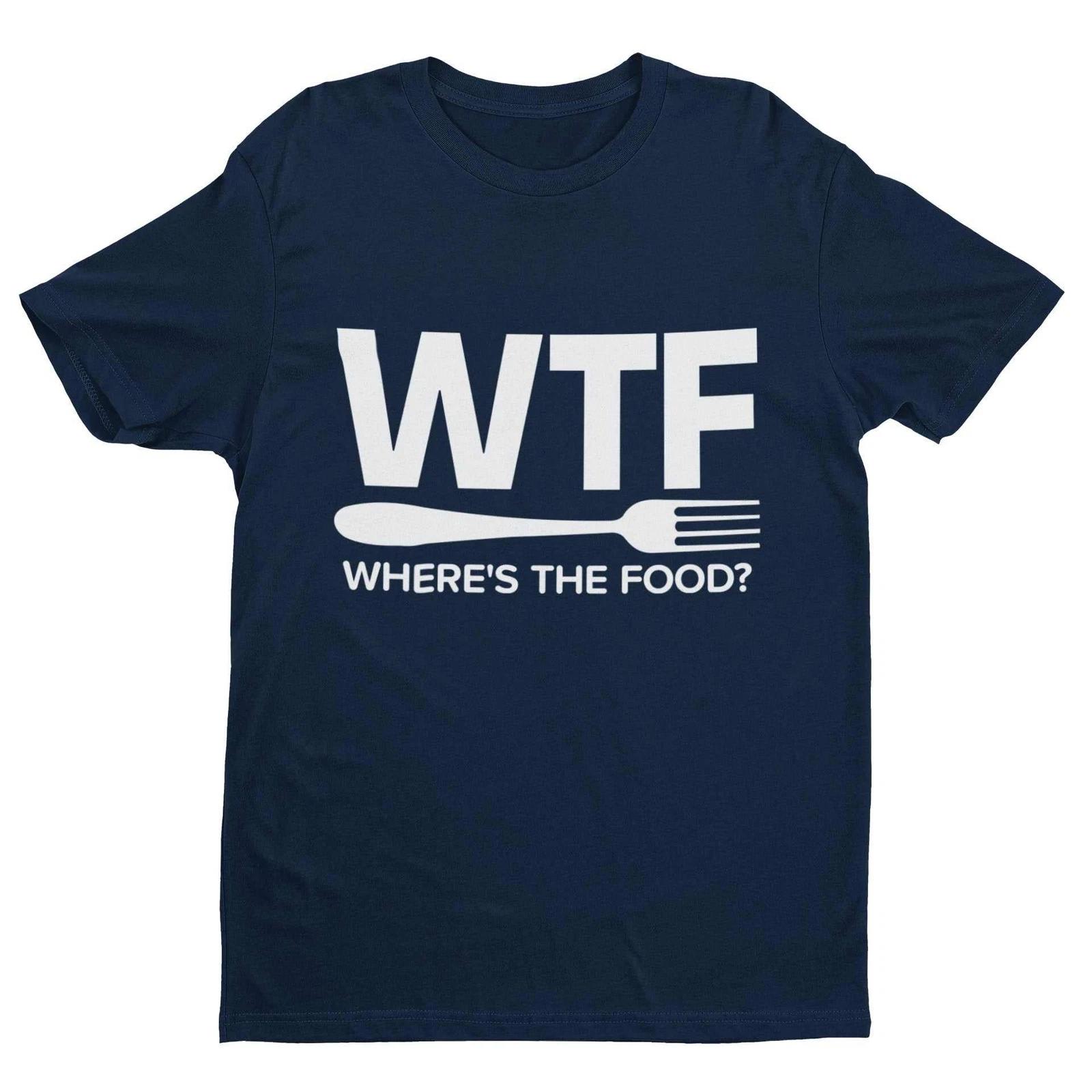 Funny T Shirt WTF Where s The Food Fat Joke Buffet Novelty Dad Gift Idea W.T.F S