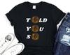 Bitcoin "Told You So" Crypto T-Shirt - BTC Trader Tee, Blockchain Meme Shirt, Cryptocurrency Investor Gift, HODL & Trading Apparel
