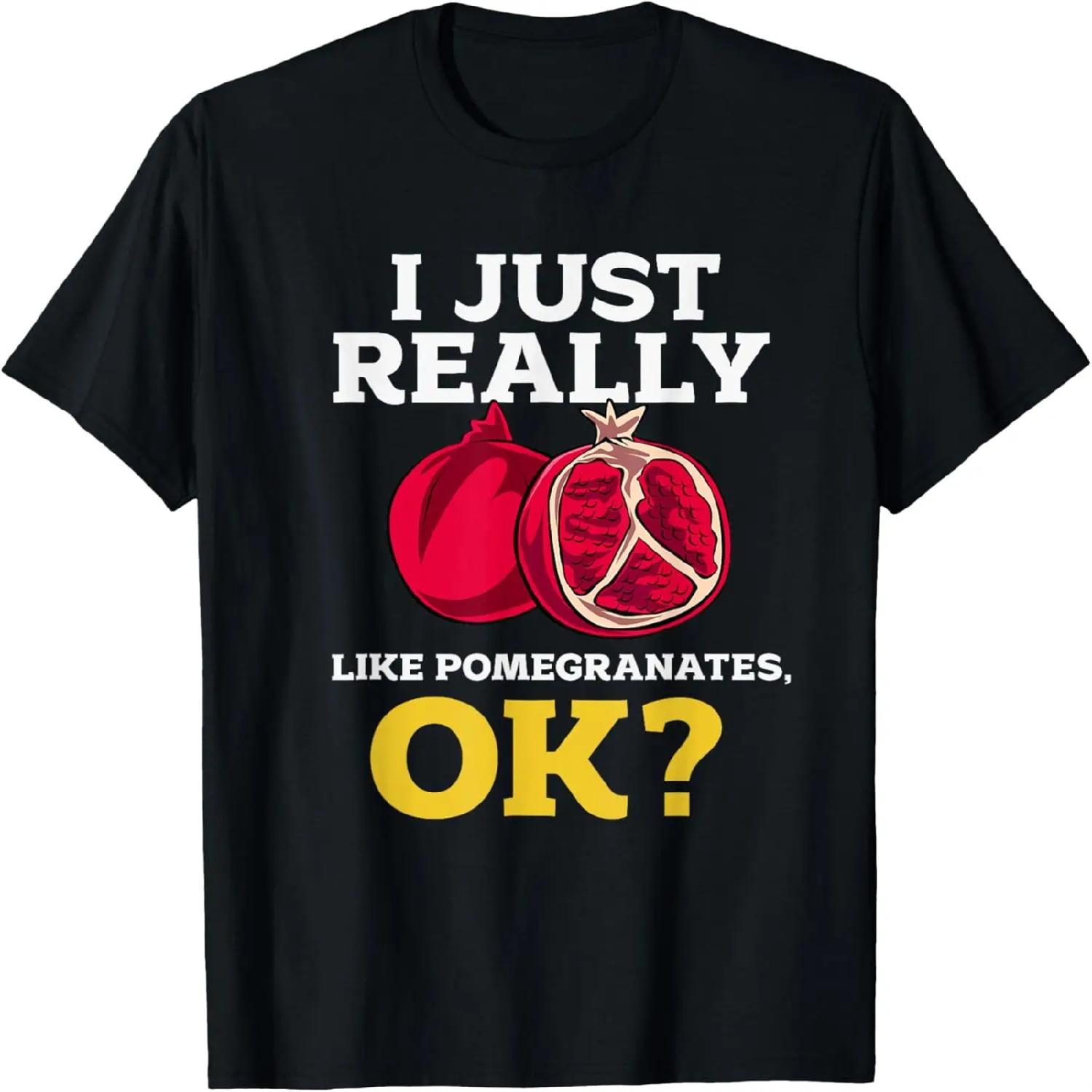 I Just Realy Like Pomegranates Ok T-Shirt S