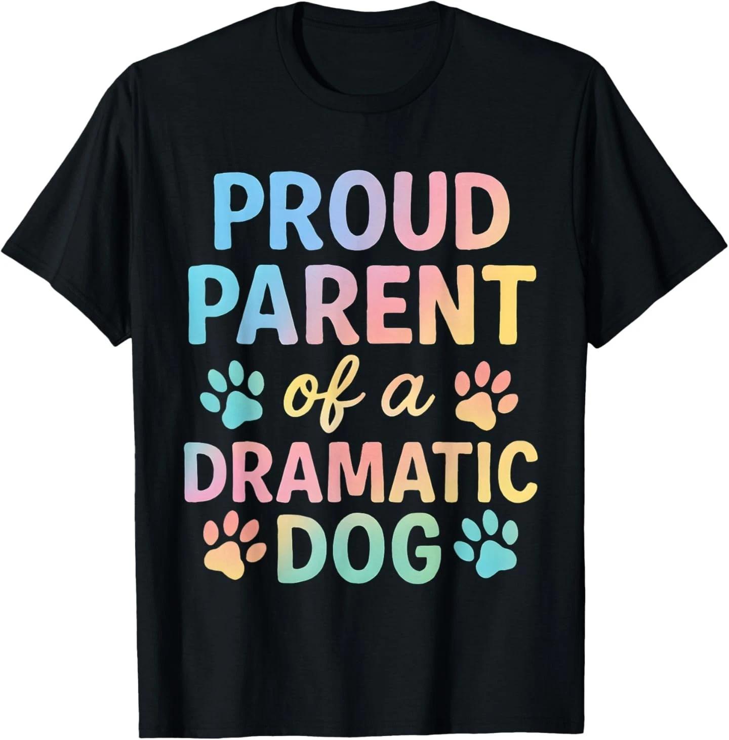 Proud Parent of A Dramatic Dog Funny Dogs Lover Pet T-Shirt S