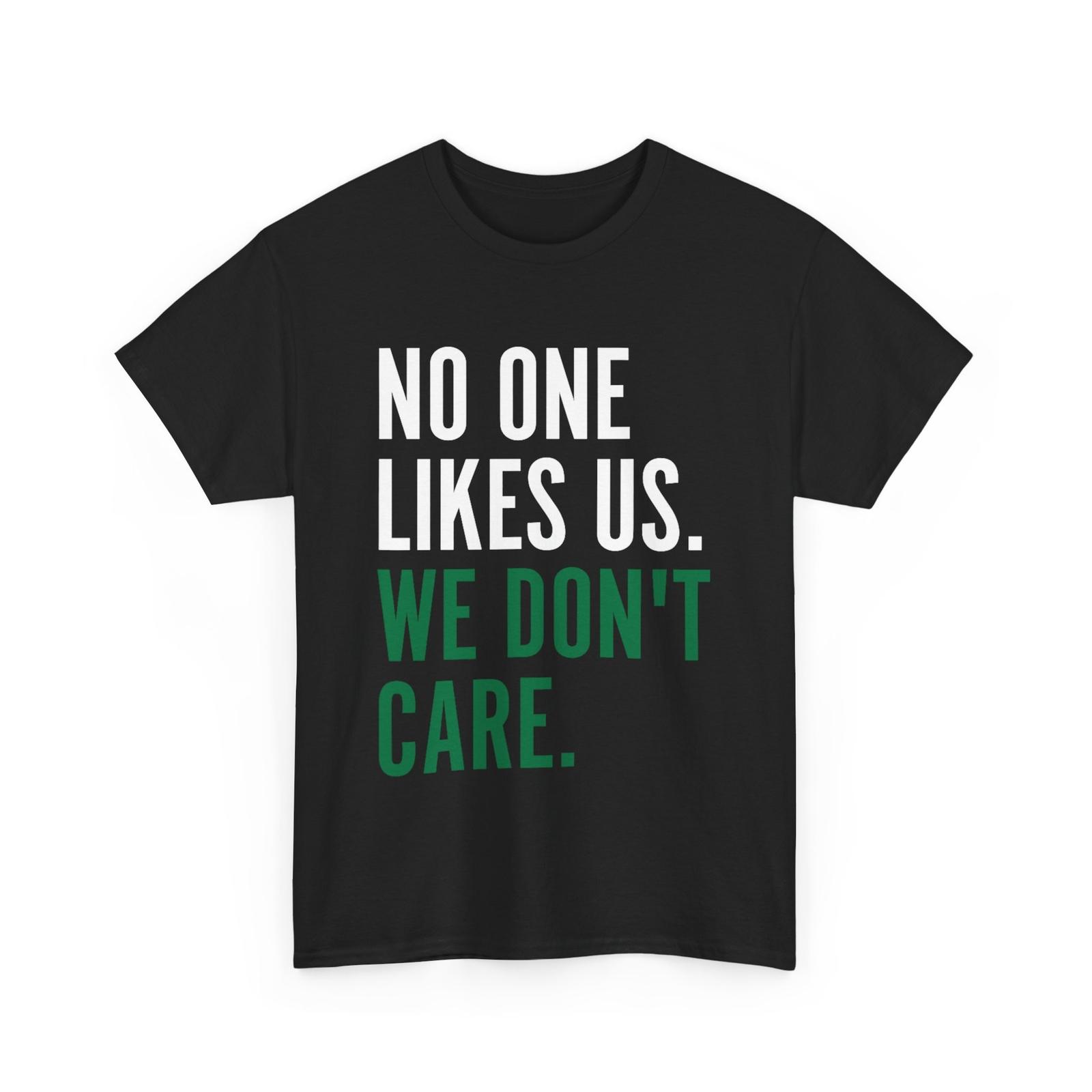 Philadelphia No One Likes Us We Don t Care Philly Fan T-Shirt XXXL