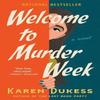 Welcome To Murder Week by Karen Dukess Hardback Book 9781668079775