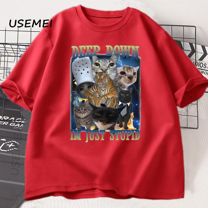 Deep Down Im Just Stupid Funny Cat Meme T Shirt Formen Women Goofy Cats T-shirt Unhinged Ugly Cotton Short Sleeve Graphic Tee