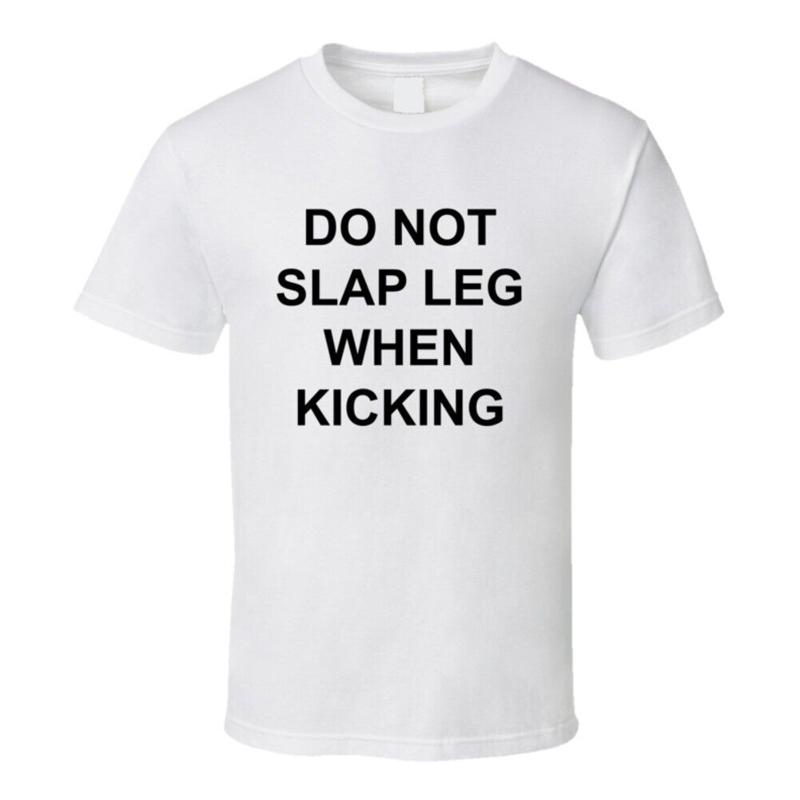 

Do Not Slap Leg When Kicking T Shirt 5XL різнокольоровий