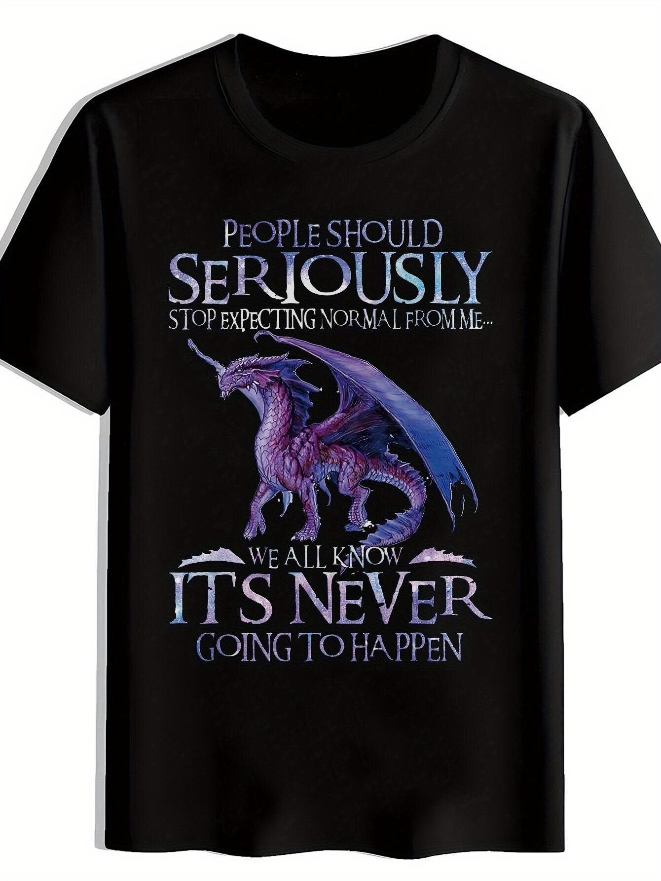 Casual Graphic T-shirt -  Seriously Stop Expecting Normal  Dragon Print XL