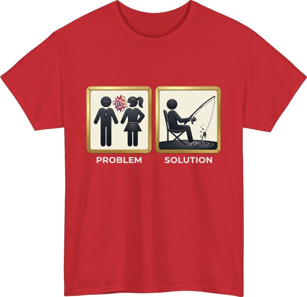 Fishing problem solution tshirt funny fisherman meme married men gift tee top S
