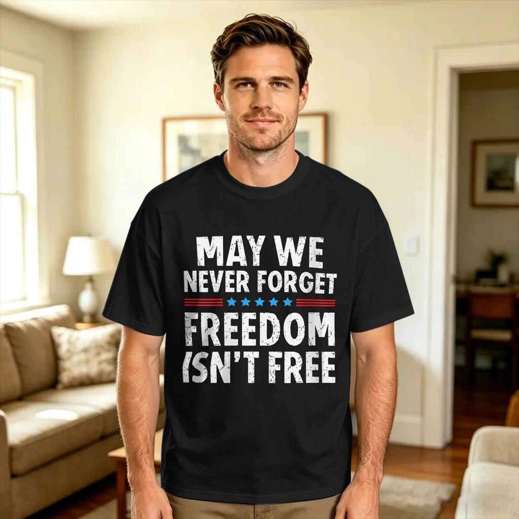 Unisexs May We Never Forget Freedom Iisnt Free American Veteran T Shirts 100 Cotton Tops Summer Funny Shortsleeve Tshirt