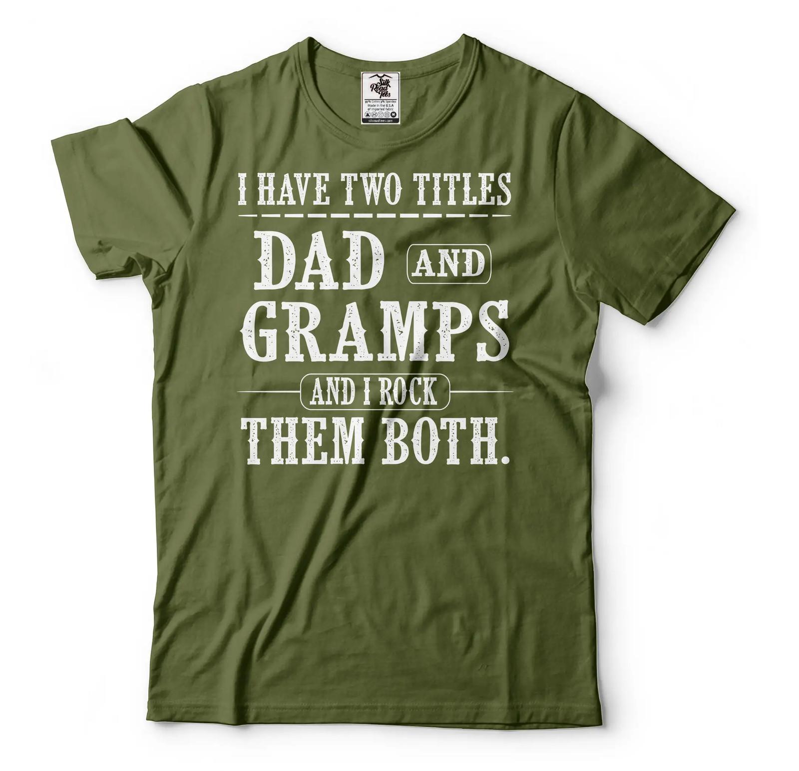 I Have Two Titles Dad And Gramps And I Rock Them Both Shirt Dad And Gramps Shirt 2XL