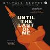 Until the Last of Me by Sylvain Neuvel Paperback Book 9781405945554
