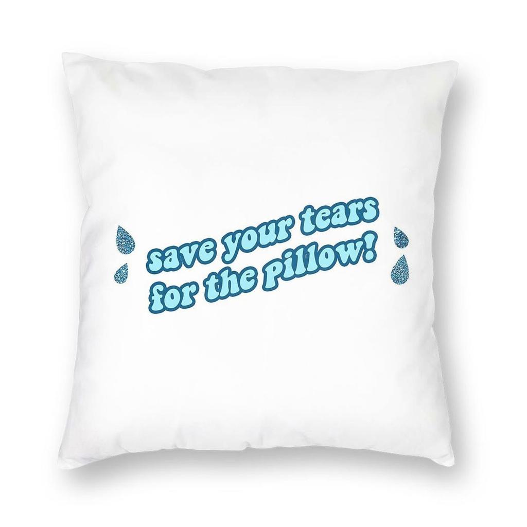 Save Your Tears For The Pillow Square Pillowcase Polyester Linen Velvet Printed Zip Decor Pillow Case Car Cushion Cover