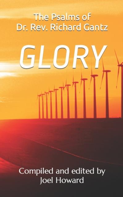 Libro Glory : the Psalms of Dr. Rev. Richard Gantz: Compiled and Edited by Joel Howard