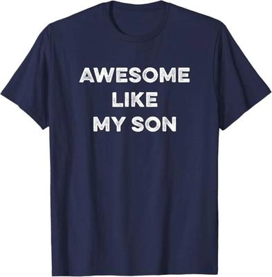 Awesome Like My Son Funny Father's Day Quote Birthday Gift From The Boy T-Shirt