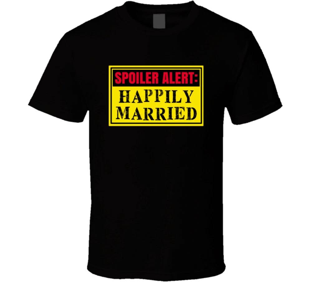 Spoiler Alert Happily Married Tshirt Husband Wife Funny Love T Shirt XL
