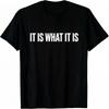 """Es ist, wie es ist"" T-Shirt - Lustiges sarkastisches Lebensphilosophie-Tee - 100% Baumwolle"