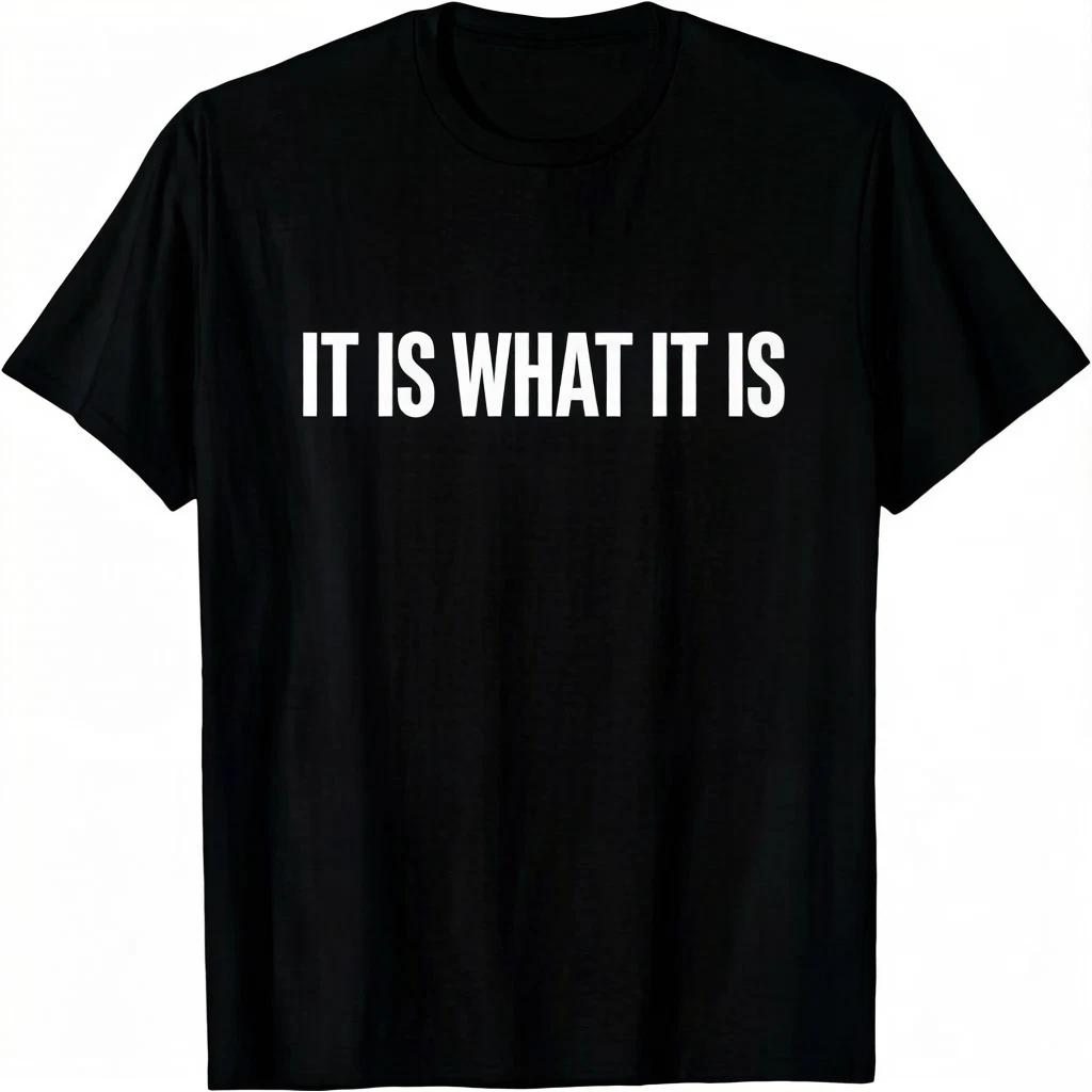 """Es ist, wie es ist"" T-Shirt - Lustiges sarkastisches Lebensphilosophie-Tee - 100% Baumwolle"