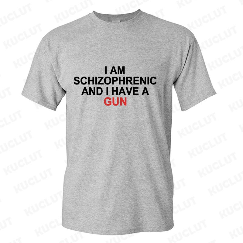 I Am Schizophrenic and I Have A Gun Men Women T Shirt Funny Graphic Streetwears Unisex Summer Short Sleeve Fashion Tee T-shirts