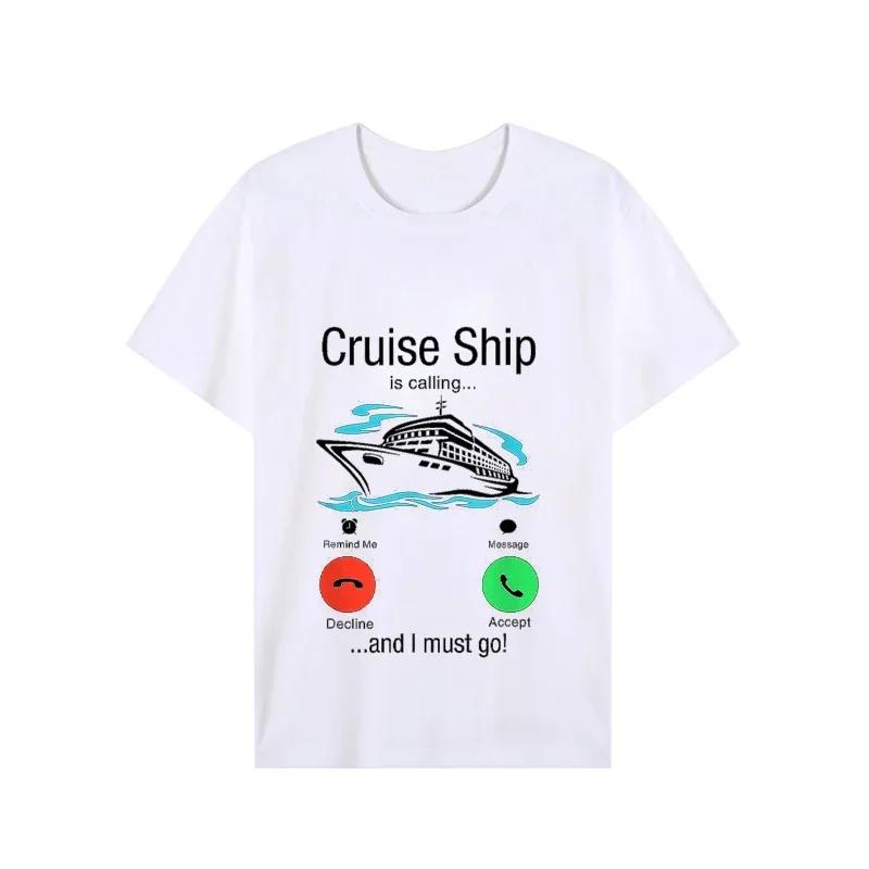 2023 Summer T-shirt for Men Cruise Ship Is Calling Streetwear Funny Graphic Tee Shirt Fashion Women Oversized Clothes T Shirt