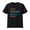 I Can T My Daughter Has Dance Mom Shirt Vintage Washed Slightly Homme Stylish Graphic Unisex Fashion Soft Casual Stretched