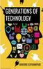 The Generations of Technology Book