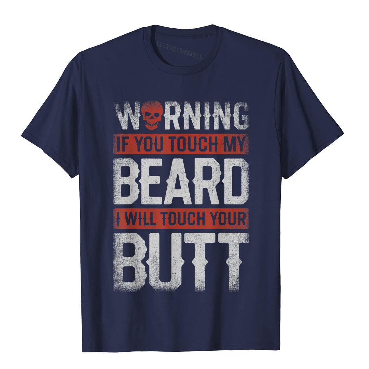 Warning If You Touch My Beard I Will Touch Your Butt Funny T-Shirt Novelty Summer Tops & Tees Hip Hop Cotton Men T Shirts S