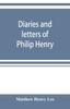 Raamat Diaries and Letters of Philip Henry, M.A. of Broad Oak, Flintshire, A.D. 1631-1696