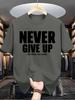 Men's 100% Pure Cotton Fashionable Casual Loose Sports Never Give Up Letter Pattern Printed Round Neck Short Sleeved T-shirt Top