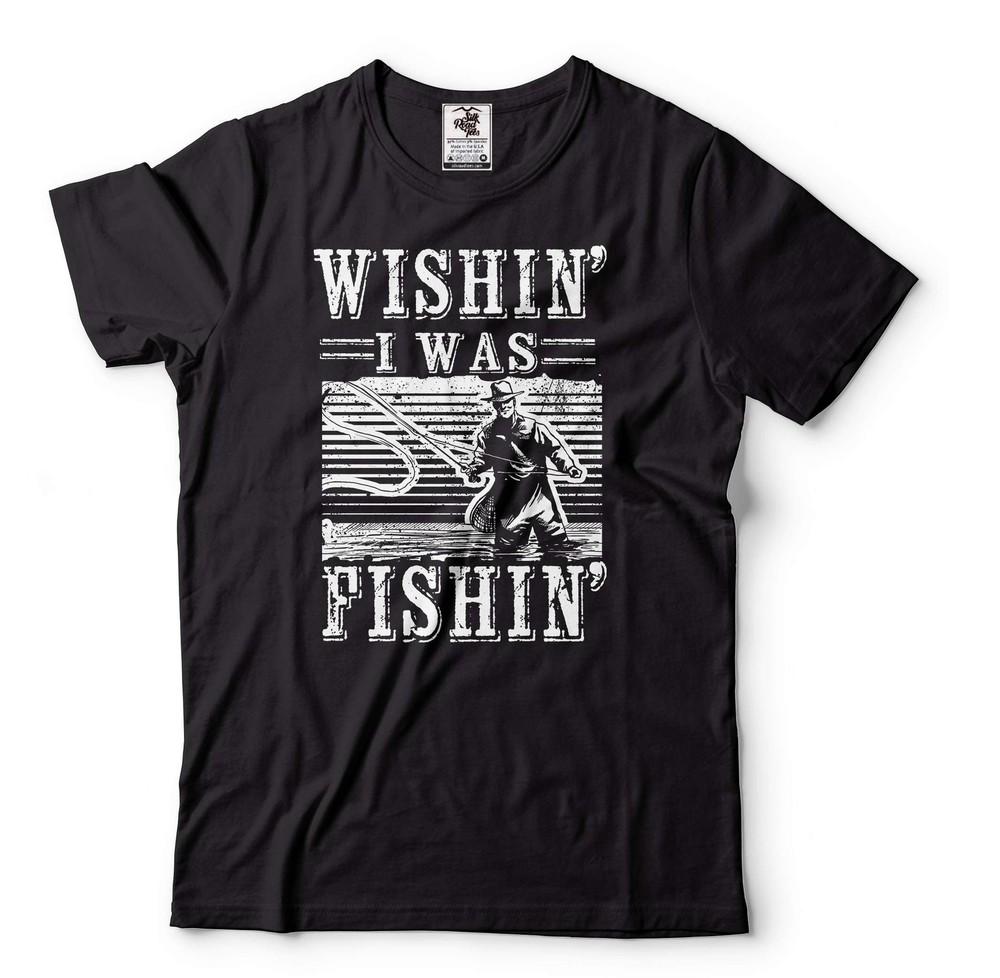 

Wishin I Was Fishin Shirt Funny Fishing Shirt For Men Gift For Fisherman Unisex T-Shirt XXL