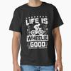 Life Is Wheelie Good Classic T-Shirt