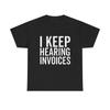 I Keep Hearing Voices Graphic T Shirt Funny Jokes Hilarious Unisex Heavy Cotton
