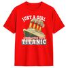 Ship Just A Girl Who Loves Titanic Boat Titanic Wounisex T Shirt Unisex 100 Cotton Funny Tshirts Round Neck Tees Short Sleeve Tops