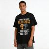 I Don't Always Play Chess Oh Wait Yes I Do Chess Lover Tee Pure Cotton T-shirt