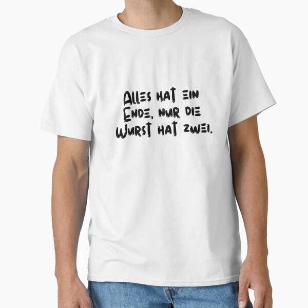 Everything Has An End Only The Sausage Has Two Clas Made In UsaFrom TShirt S2xl S