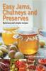 The Easy Jams, Chutneys and Preserves Book