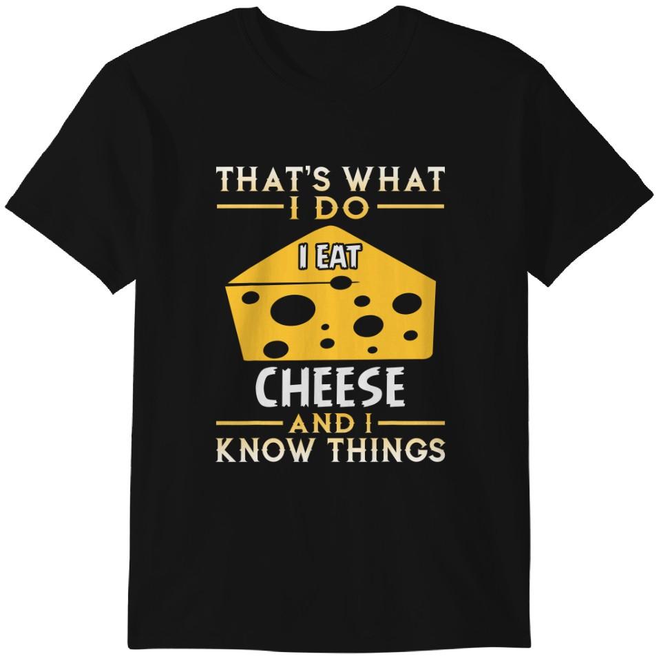 I Eat Cheese And I Know Things Funny T-Shirt Classic T-shirt