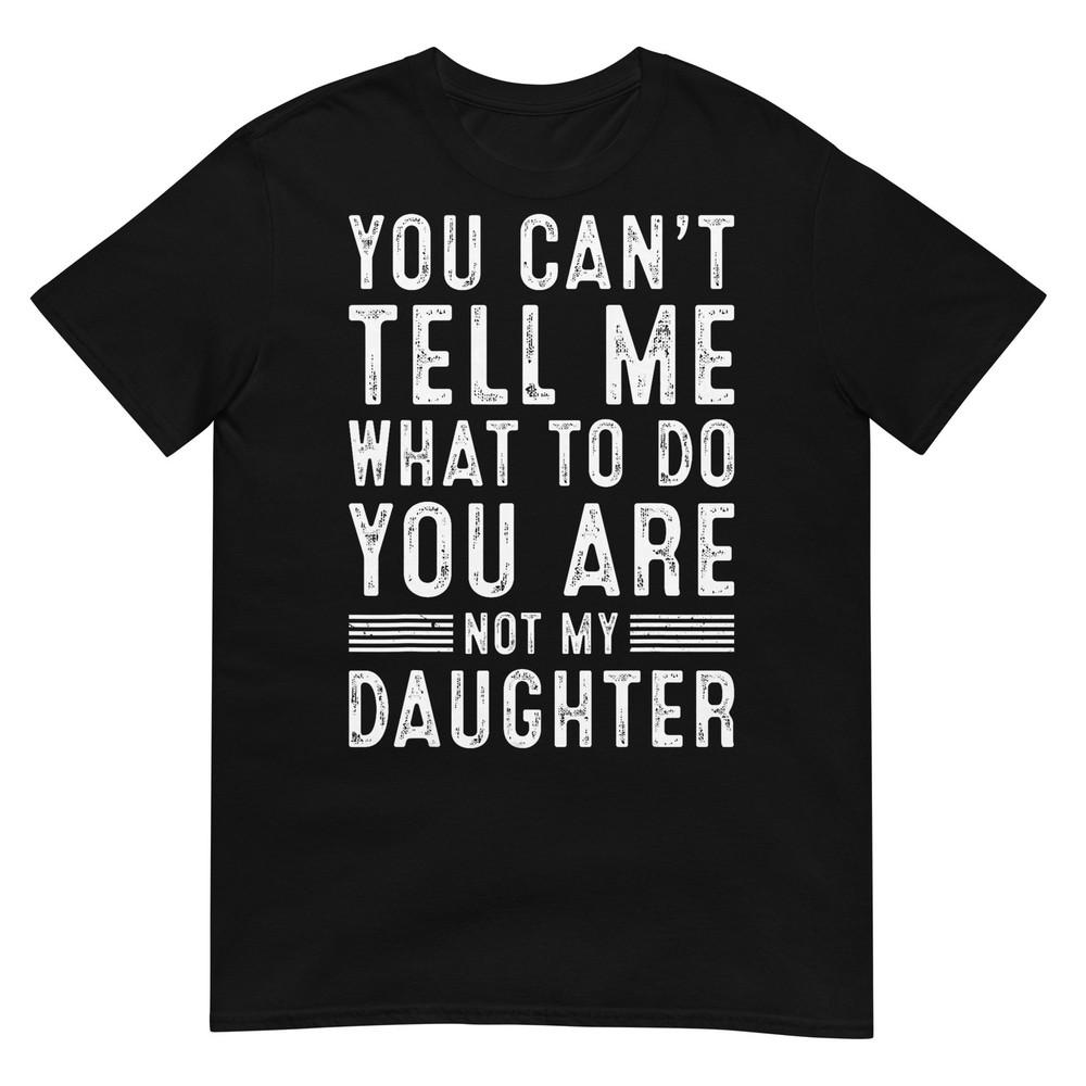 Funny Father Daddy Gifts Unisex From Daughter Fathers Day Dad TShirt