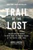 The Trail of the Lost : The Relentless Search To Bring Home the Missing Hikers of the Pacific Crest Trail Book