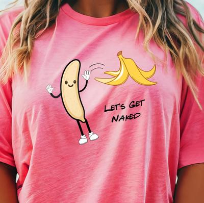 Funny Banana "Let's Get Naked" T-shirt | Naturist and Nudist Tee, Sexy Party Tee