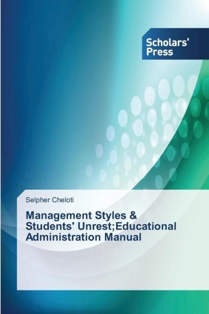 The Management Styles & Students' Unrest;Educational Administration Manual Book