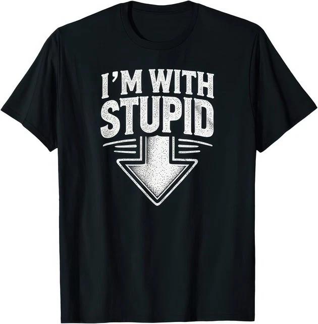 Im With Stupid Arrow Pointing Down Funny Classic Humor Party Graphic T Shirt S
